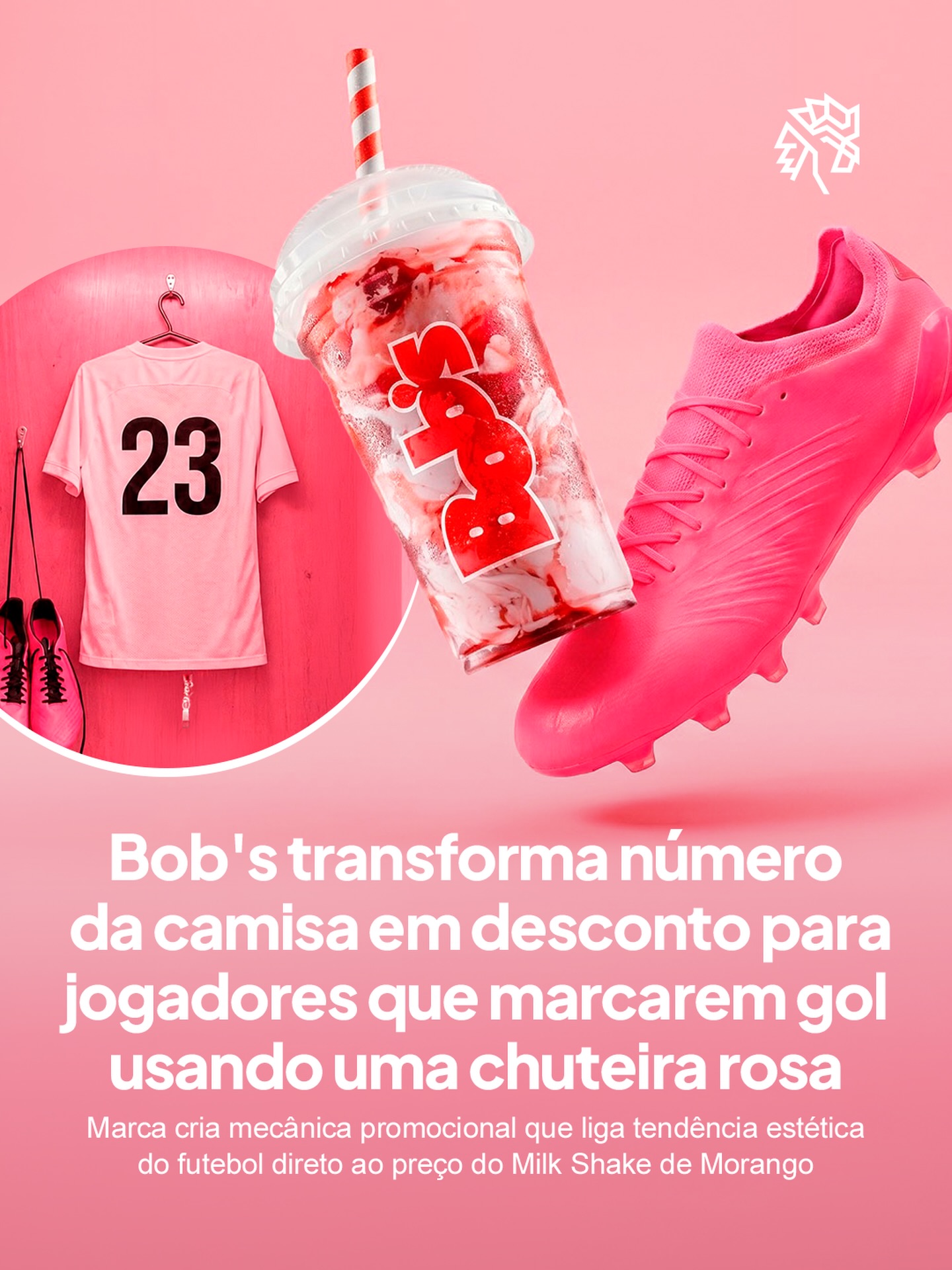 A chuteira rosa virou um detalhe que chama atenção própria na Copa do Mundo, e o Bob’s enxergou ali uma ponte direta com a cor do seu Milk Shake de Morango.
A mecânica é simples direta: o atleta que balançar a rede calçando o modelo rosa converte o número da própria camisa em percentual de desconto no shake. Camisa 7 garante 7%, camisa 10 garante 10%, válido até 20 de julho.
O resultado é uma promoção que se atualiza sozinha a cada rodada, sem depender de cupom fixo ou data marcada. O próprio calendário do futebol vira gatilho de oferta.