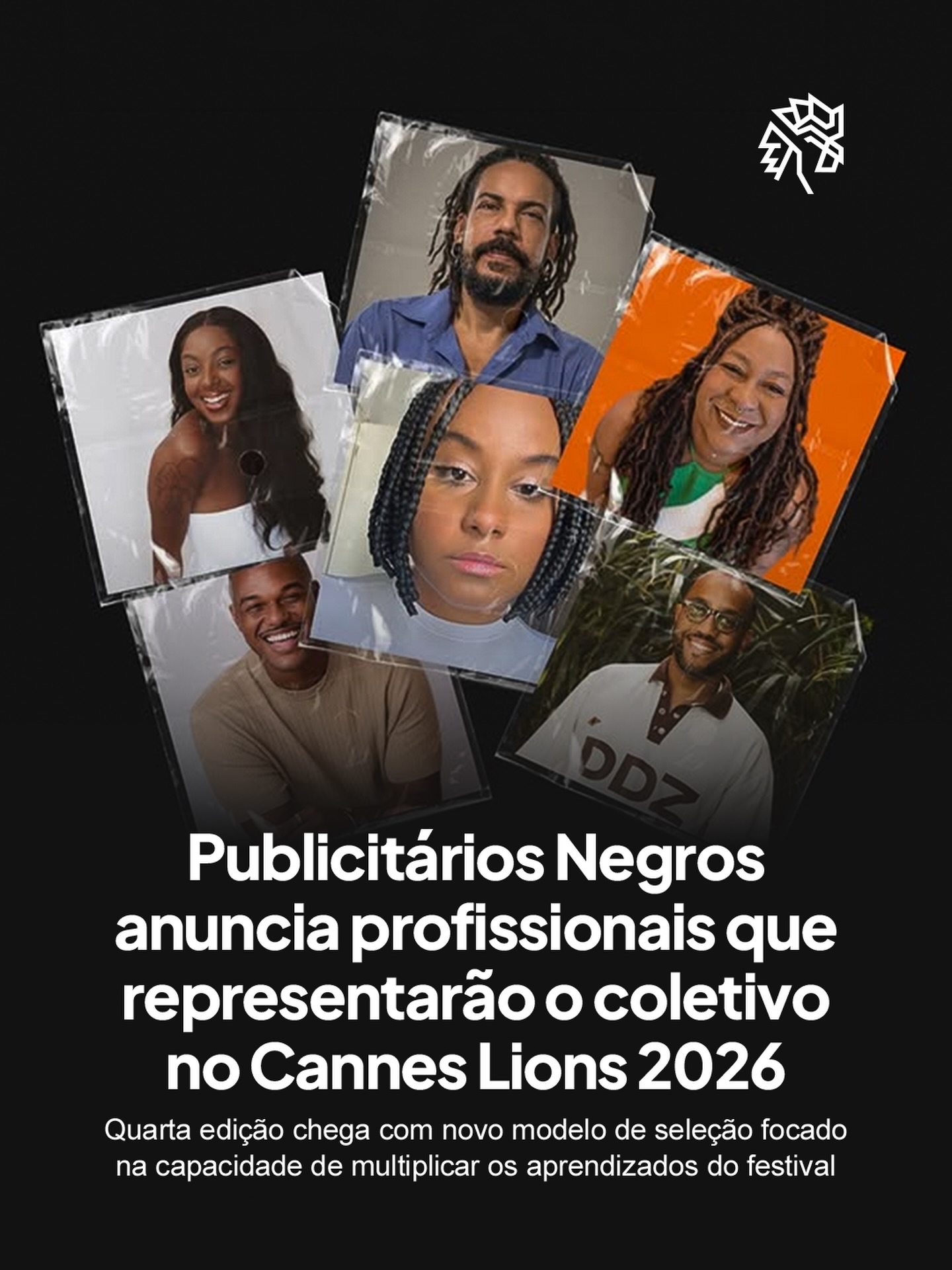 O Publicitários Negros anunciou os seis representantes escolhidos para o Cannes Lions 2026, maior festival de criatividade do mundo. As credenciais foram viabilizadas pelo ERA Programme, iniciativa do próprio festival criada para ampliar a participação de grupos historicamente sub-representados no evento.

Os selecionados são Adilson Trindade, Jean Oliveira, Leticia Oliveira, Nathalia Henrique, Patricio Junior e Rebecca Gomes. A escolha foi conduzida pelo conselho do coletivo, que priorizou trajetória, consistência e potencial de multiplicar os aprendizados do festival para suas comunidades e redes.

Diferente das edições anteriores, o PN abandonou o edital público e adotou um modelo de indicação interna. Com a iniciativa, o coletivo reforça seu compromisso com a criação de oportunidades para que talentos negros acessem os principais fóruns globais da indústria criativa.