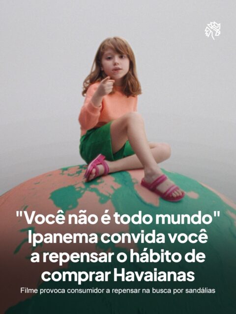 A Ipanema apresenta “Você não é todo mundo”, campanha que parte de uma frase que atravessou gerações de brasileiros e inverte seu sentido original: se você não é todo mundo, por que escolher como todo mundo? A provocação convida o consumidor a reconhecer o que combina com seu próprio estilo, em vez de seguir automaticamente o padrão do mercado.
O trabalho é a primeira entrega da AlmapBBDO desde que a agência assumiu a comunicação full service da marca, em abril, e já chega apresentando a nova linha Sempre Nova, com 12 opções entre modelos femininos, infantis e baby, reforçando a diversidade de cores e estilos como um dos principais ativos do portfólio.
A estratégia ainda aposta na creator economy, reunindo criadoras com conexão genuína a diferentes comunidades para levar a mensagem de forma orgânica a múltiplas plataformas.
