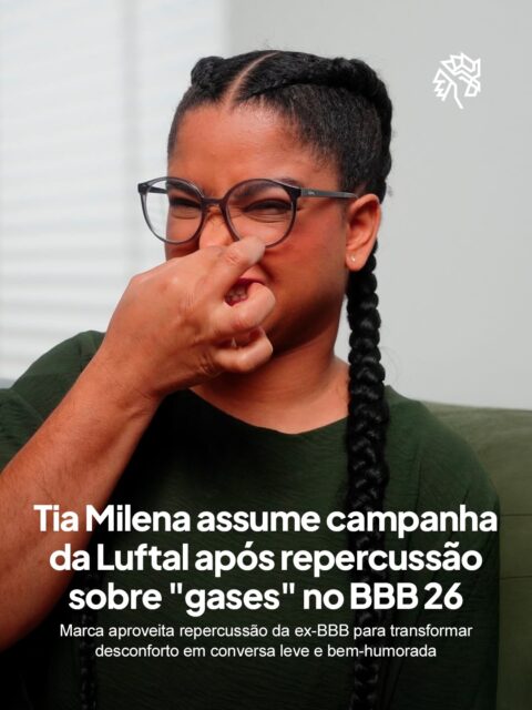 A Luftal decidiu transformar Tia Milena na nova estrela da marca após a ex-BBB viralizar nacionalmente durante o BBB 26 por situações envolvendo desconforto causado por gases dentro da casa.

A proposta da campanha é naturalizar esse tipo de conversa sem constrangimento, usando o humor e a linguagem popular que marcaram a participação da influenciadora no reality da Globo para aproximar o tema do público.

Além de apresentar o Luftal Max nas redes sociais, Milena também ajudará a explicar de forma educativa como o medicamento funciona, reforçando que o produto não faz “soltar pum”, mas atua quebrando as bolhas de gases no estômago.