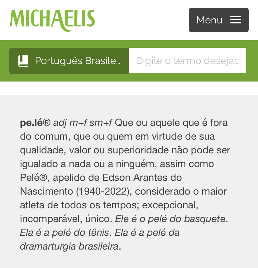 Pelé” vira verbete do dicionário Michaelis! pe.lé® adj m+f sm+f Que ou  aquele que é fora do comum, que ou quem em virtude de sua…