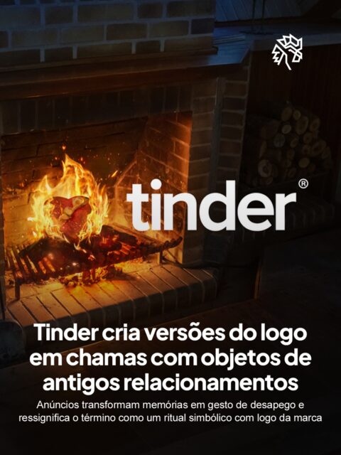 Em uma leitura direta do comportamento do público, o Tinder transforma o fim de relacionamento em uma experiência simbólica. A marca queimou o próprio logo em peças visuais que remetem a fotos e lembranças deixadas para trás, conectando o gesto ao processo de seguir em frente.
Ao usar o fogo como metáfora, a ação traduz o momento de ruptura em algo quase ritualístico, criando identificação imediata. Sem depender de promoção ou execução complexa, é um criativo que entende o contexto e entrega a mensagem de forma simples e eficaz.