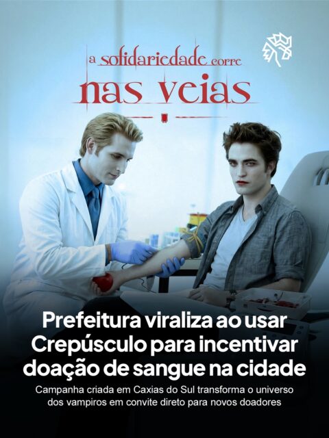 A @prefacaxiasdosul encontrou uma forma de chamar atenção ao usar o universo de “Crepúsculo”, transformando o imaginário dos vampiros em uma mensagem clara sobre doação de sangue e a urgência nos estoques, a escolha ativa um repertório popular para gerar identificação imediata e facilitar a leitura da campanha.

Na peça, a frase “se até os vampiros doam sangue, você também pode doar” conduz a narrativa de forma simples, criando contraste entre ficção e realidade para reforçar a importância do ato, enquanto a estética visual ajuda a sustentar o conceito de maneira reconhecível e compartilhável.

Como resultado, a campanha ganhou força nas redes e rapidamente viralizou, ampliando o alcance da mensagem de forma orgânica, a repercussão ajudou a transformar a ação em um case de sucesso ao conectar criatividade com impacto social.