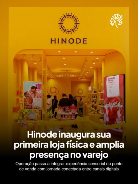 A Hinode inaugurou sua primeira loja da história marcando a entrada no varejo físico com operação direta no B2C. O movimento reforça a presença da marca fora do digital e cria uma nova frente de relacionamento e vendas. 

O espaço foi pensado como um ambiente de experimentação, com fragrâncias, cuidados pessoais e personalização de kits, estimulando a interação com os produtos.

Além da inauguração, o modelo nasce com potencial de expansão, com planos de replicação a partir do segundo semestre. A iniciativa sinaliza um avanço estratégico ao transformar a experiência fisica em movimento central para crescimento e posicionamento da empresa no varejo brasileiro.