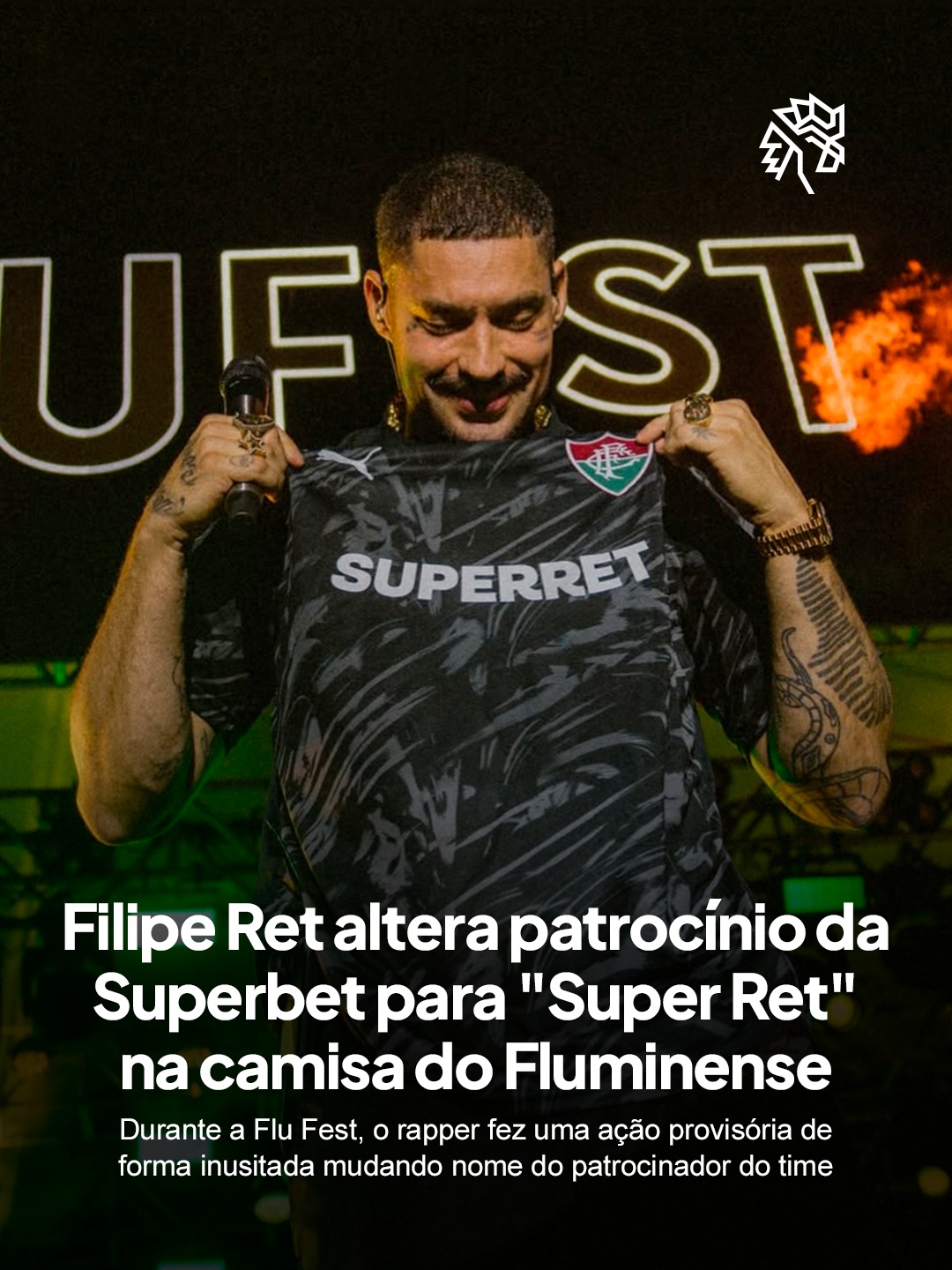O patrocínio de apostas domina hoje a grande maioria das camisas da Série A, num momento em que o setor enfrenta cerco regulatório crescente e cobrança por publicidade responsável. Foi justamente nesse cenário que Filipe Ret decidiu intervir na camisa oficial do Fluminense.

Durante a Flu Fest, festa que celebrou os 124 anos do clube nas Laranjeiras, o rapper apagou parte da letra do patrocinador com corretor líquido e reescreveu o texto como "Super Ret", brincando com o próprio nome em cima do palco.