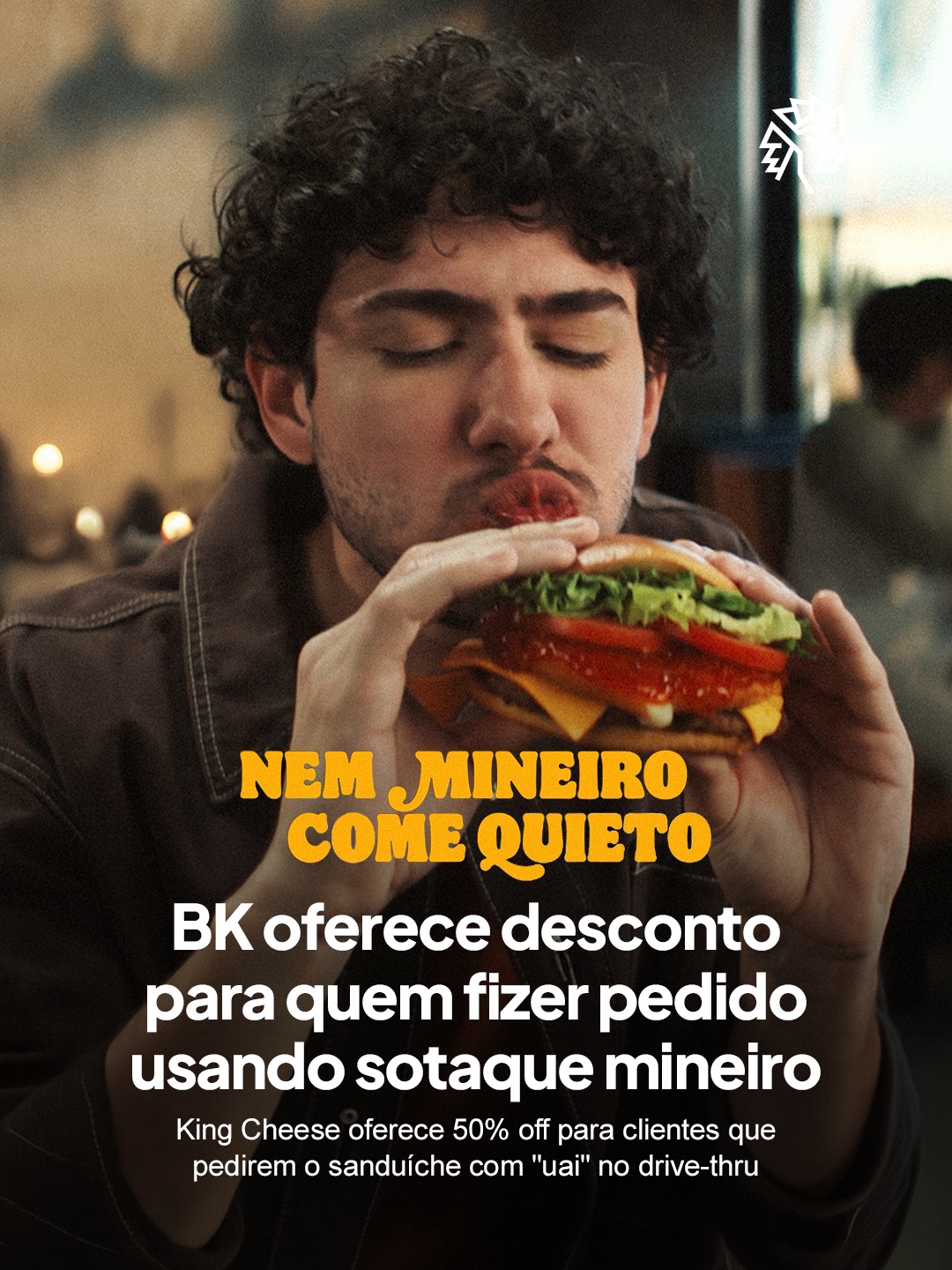 O Burger King tem um jeito próprio de chamar atenção para seus lançamentos, e dessa vez apostou no "mineirês" para apresentar o novo King Cheese. O produto chega para reforçar a plataforma The Kings e o posicionamento da marca no segmento premium.

Das 00h de 3 de agosto às 23h59 de 5 de agosto, clientes que disserem "Me vê um King Cheese, uai" no drive-thru garantem 50% de desconto no sanduíche individual, com opção de virar combo por valor adicional. Desenvolvido com a Seara, o produto traz queijo mussarela empanado e molho agridoce levemente apimentado, nas versões com carne bovina grelhada ou frango empanado.

Assinada pela AlmapBBDO, a campanha brinca com o ditado "mineiro come quieto" em um filme que mostra a reação de um cliente ao experimentar o sanduíche.