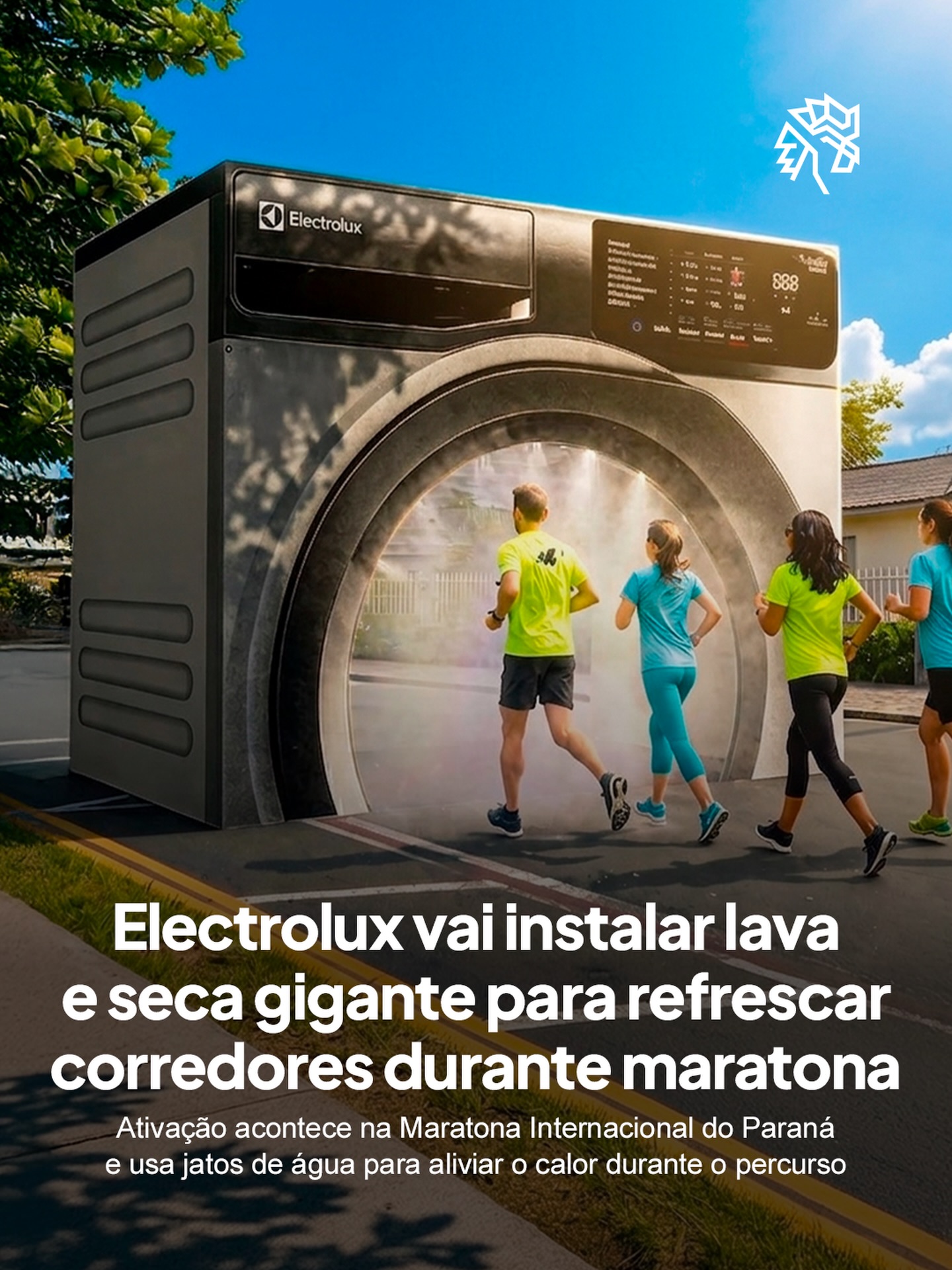 Durante a Maratona Internacional de Curitiba, que acontece no dia 15 de novembro, a Electrolux vai levar sua tecnologia para fora do ambiente doméstico e transformar uma lava e seca em ponto de refresco ao longo do percurso.

A estrutura será adaptada para liberar jatos de água, criando uma pausa estratégica em meio ao esforço físico e traduzindo uma leitura simples de calor, desgaste e necessidade de alívio em uma intervenção direta para quem estará vivendo o momento.

Ao sair do discurso e ir para a prática, a marca constrói lembrança de forma orgânica dentro de um cenário já carregado de emoção e esforço.