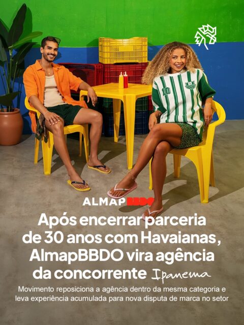Após três décadas de parceria com Havaianas, a AlmapBBDO passa a atuar em um novo capítulo dentro da mesma categoria ao assumir a comunicação da Ipanema, marca do portfólio da Grendene. A mudança marca uma transição relevante dentro do mercado publicitário brasileiro.
O movimento chama atenção por colocar a agência diretamente na operação de uma concorrente, levando consigo repertório estratégico, bagagem criativa e conhecimento profundo de uma categoria altamente consolidada no país. Ao mesmo tempo, reforça o momento de expansão da Ipanema.
Mais do que uma troca de contas, a mudança pode impactar a dinâmica competitiva entre as marcas, elevando o nível de disputa criativa e estratégica em um setor onde construção de marca e relevância cultural são determinantes.