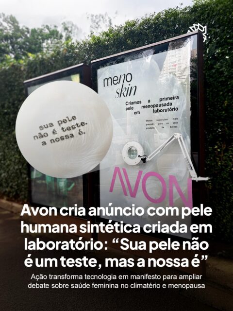 A Avon transformou ciência em mídia criativa ao usar pele humana bioimpressa em anúncio, criando uma peça que chama atenção e provoca reflexão sobre o cuidado com mulheres no climatério. A iniciativa leva o tema para um espaço de alta visibilidade e traduz um posicionamento claro, tirando a tecnologia do laboratório e colocando no centro da comunicação.
Com o conceito “Sua pele não é um teste. A nossa é”, a marca apresenta uma pele 3D desenvolvida com células humanas, permitindo testar fórmulas com precisão e sem recorrer ao uso de animais. O avanço reforça um novo momento da Avon, que aproxima ciência e bem-estar feminino de forma tangível e amplia um debate ainda pouco explorado.
A narrativa conecta tecnologia, saúde e cultura, dando visibilidade a uma pauta muitas vezes ignorada pela indústria.