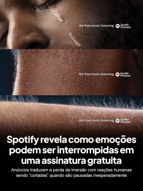 Spotify explora reações físicas que só a música certa consegue provocar, ao mostrar arrepios e lágrimas, conectando emoção e experiência que a plataforma oferece.
No meio dessas imagens, uma faixa invisível atravessa a cena e quebra o fluxo, simbolizando o instante em que tudo para com a entrada do anúncio, traduzindo visualmente a frustração de quem já teve um momento interrompido no meio da música.
Sem recorrer a efeitos complexos ou tecnologia, a campanha aposta em um insight simples e reconhecível para evidenciar o valor do Premium, mostrando como a interrupção não afeta apenas o áudio, mas também a conexão emocional criada naquele instante.