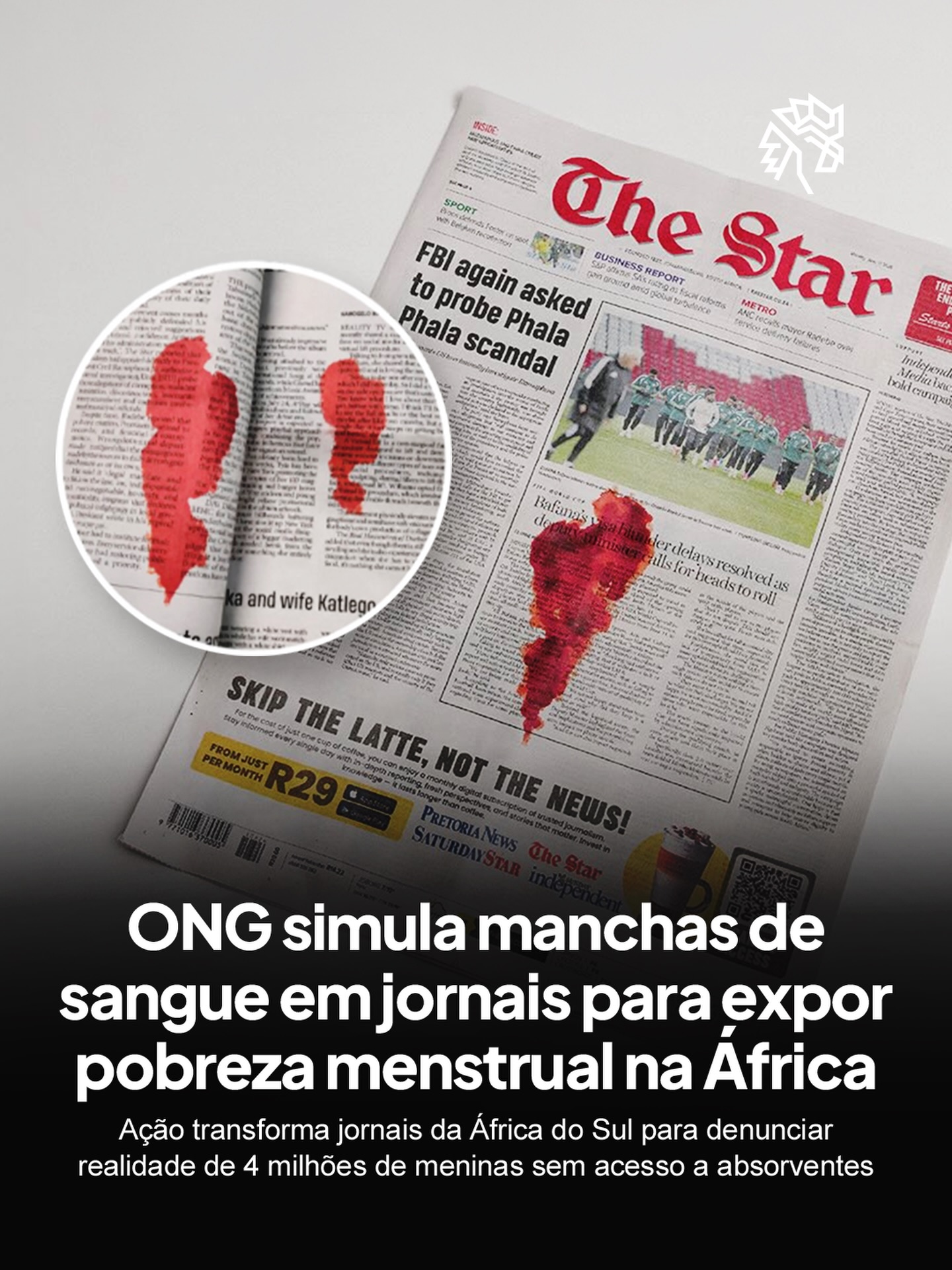 Três dos maiores jornais da África do Sul chegaram às bancas com manchas vermelhas atravessando suas páginas. O que parecia um erro de impressão era uma iniciativa veiculada pela MENstruation Foundation, que resolveu trazer à tona um estado de calamidade do país: a pobreza menstrual que afeta 4 milhões de jovens mulheres.
Lançada no Dia Mundial da Higiene Menstrual, a ação denuncia que muitas meninas usam papel como substituto a absorventes, perdendo até cinco dias de aula por mês e forçando suas famílias a escolher entre comida e higiene.
Ao transformar um veículo tradicional de comunicação em objeto de denúncia, a organização converteu um problema frequentemente negligenciado em algo impossível de ser visto sem agir, pedindo apoio para uma realidade que se agrava a cada dia no país.