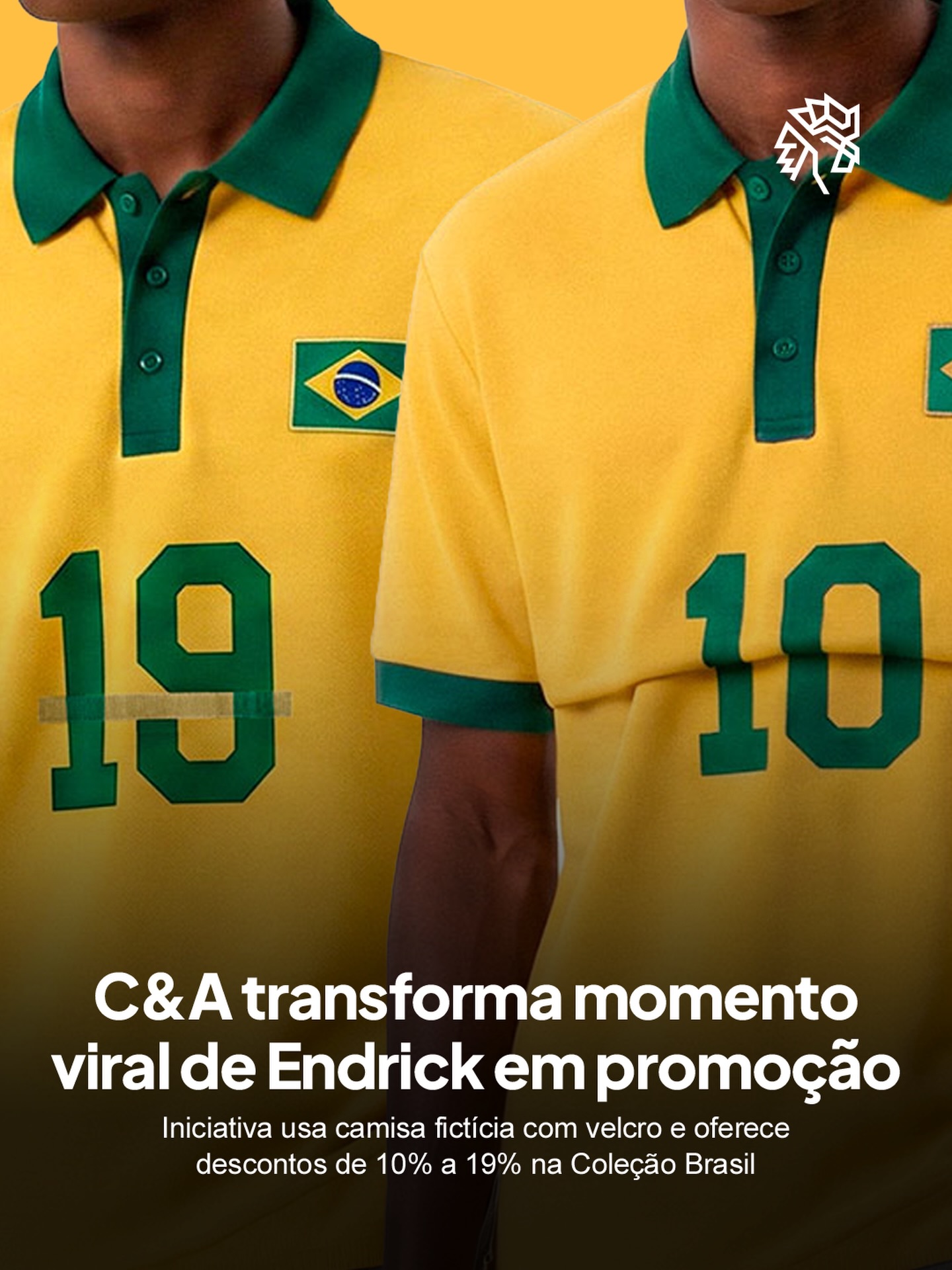 No último amistoso da seleção antes da Copa do Mundo, Endrick pulou para comemorar um gol e a camisa dobrou de um jeito que o número 19 virou 10.
A C&A capturou o momento que tomou as redes e transformou em promoção: com o cupom TORCIDA, uma peça da Coleção Brasil sai com 10% de desconto e duas ou mais garantem 19%.
É um exemplo de como uma marca pode se apropriar de um momento viral de forma pertinente, deixando o mecanismo da própria promoção carregar o significado.