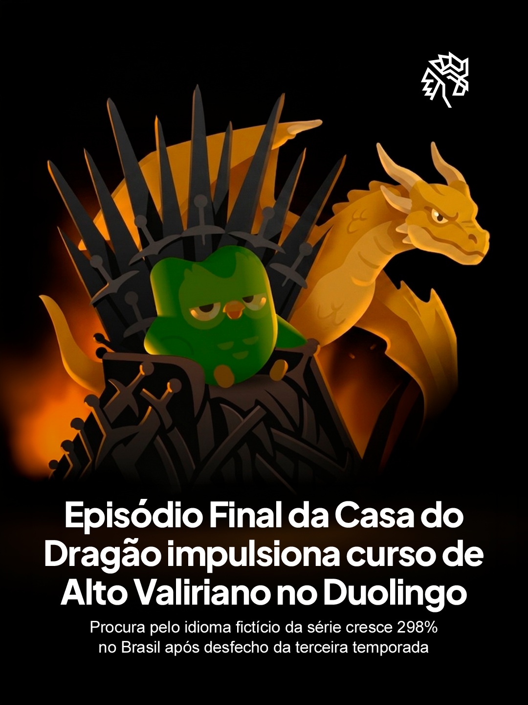 O fim de uma temporada costuma marcar o encerramento de uma jornada, mas para os fãs de Casa do Dragão virou o início de outra: aprender a língua dos Targaryen. O desfecho da terceira temporada não gerou apenas repercussão sobre a trama, mas também um salto direto no comportamento dos espectadores dentro de outro aplicativo.
Segundo dados do próprio Duolingo, o número de alunos ativos diariamente no curso de Alto Valiriano cresceu 298% no Brasil desde a estreia da temporada, e 651% na comparação ano a ano. O curso existe desde 2019, criado em parceria com o linguista David J. Peterson, e ensina desde conversas cotidianas até comandos para se comunicar com dragões.
O movimento reforça como o engajamento com uma série pode se estender para muito além da tela, transformando entretenimento em comportamento real de consumo.